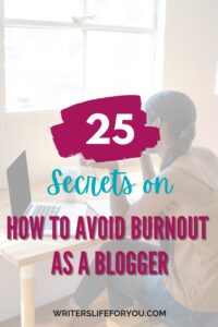 A person sitting at a desk with a laptop is shown in the background. The text overlay reads, "25 Secrets on How to Avoid Burnout as a Blogger.