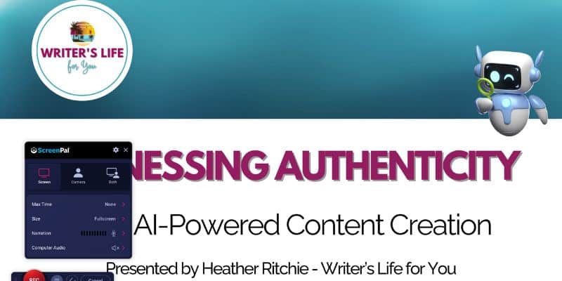 A digital poster titled "Harnessing Authenticity: AI-Powered Content Creation," presented by Heather Ritchie, Writer's Life for You. The poster, a contender for the best gifts for content creators, features a small screenshot of a ScreenPal control panel and a cartoon robot holding a magnifying glass.