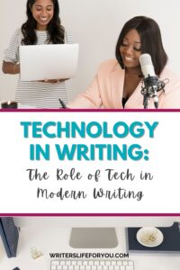 Two women in an office setting, one holding a laptop and the other speaking into a microphone. The text reads, "Technology in Writing: The Role of Tech in Modern Writing." A desk with office supplies is in the foreground.