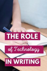 A person writing in a notebook with a pen. The words "The Role of Technology in Writing" are overlaid on the image.