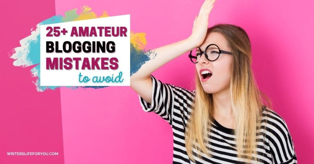 A person with long blonde hair and black-rimmed glasses is standing against a pink background. They are holding their hand to their forehead in a gesture of realization. A sign reads "25+ Amateur Blogging Mistakes to Avoid" in colorful text.