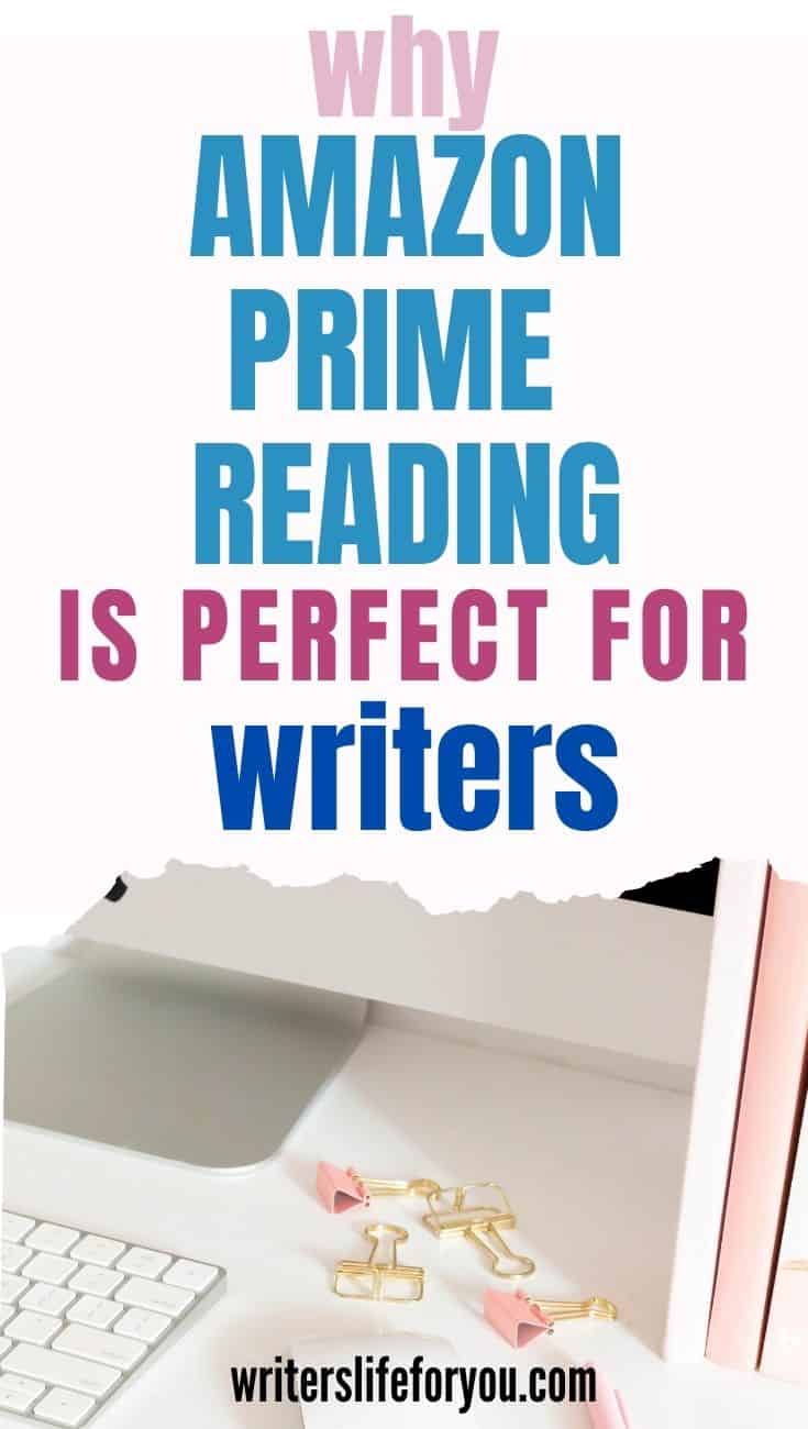 Top 11 Reasons Every Writer Needs Amazon Prime Reading and Kindle Unlimited