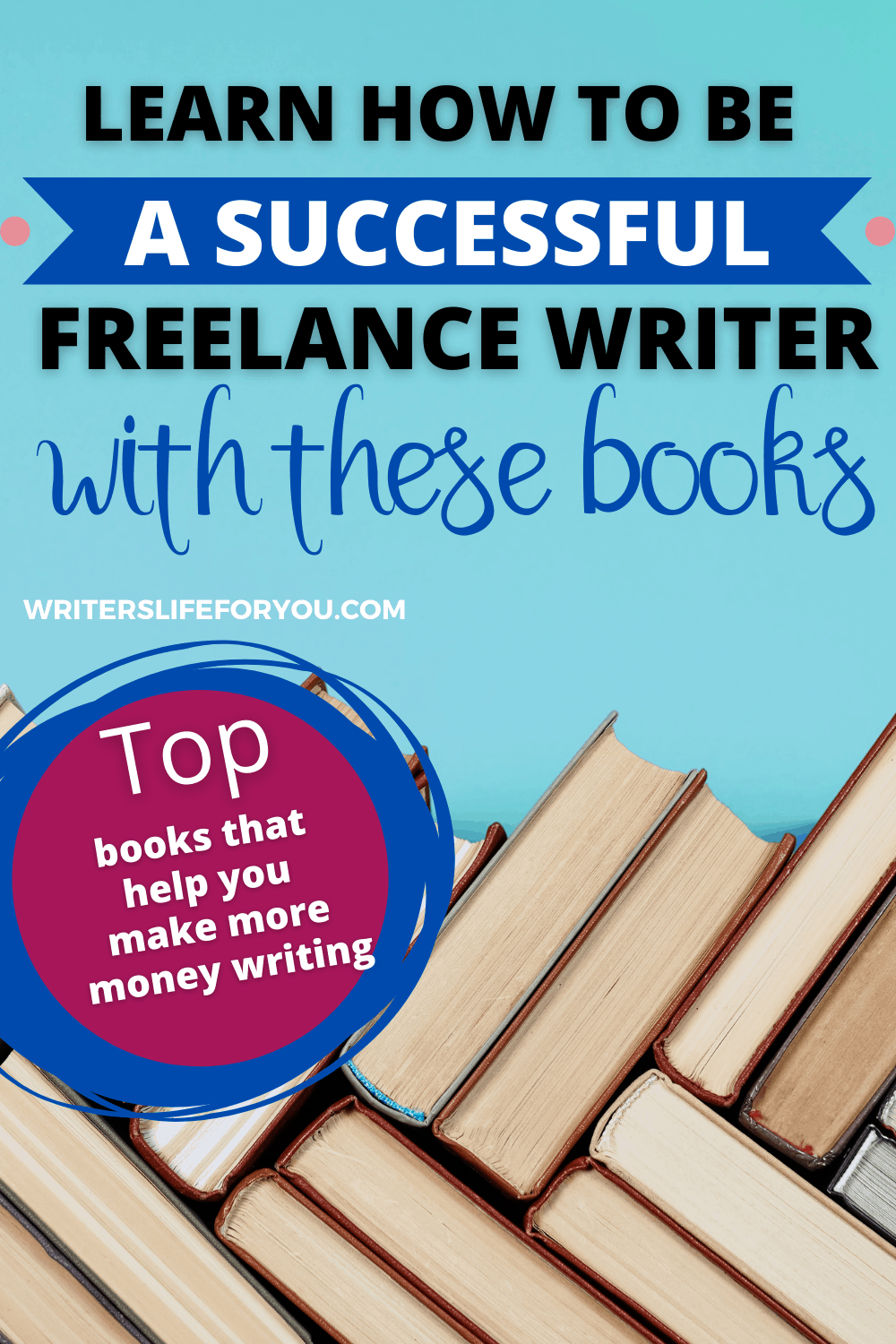 13 of the Best Books on Freelance Writing and Business That Will Make You a Success