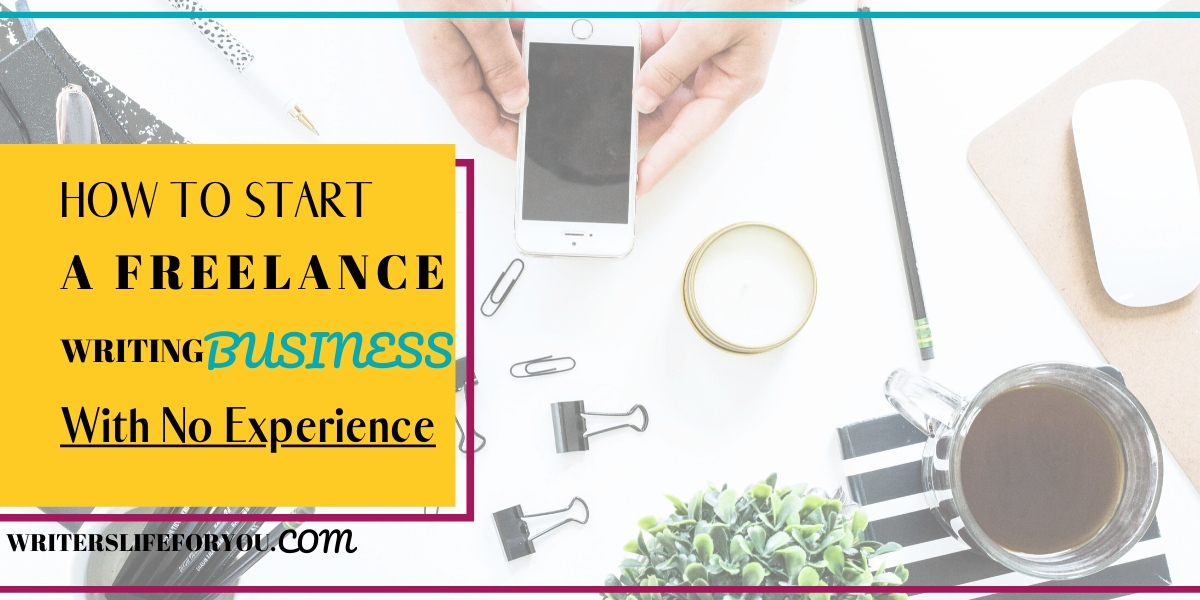 quickly-start-a-freelance-writing-business-with-no-experience