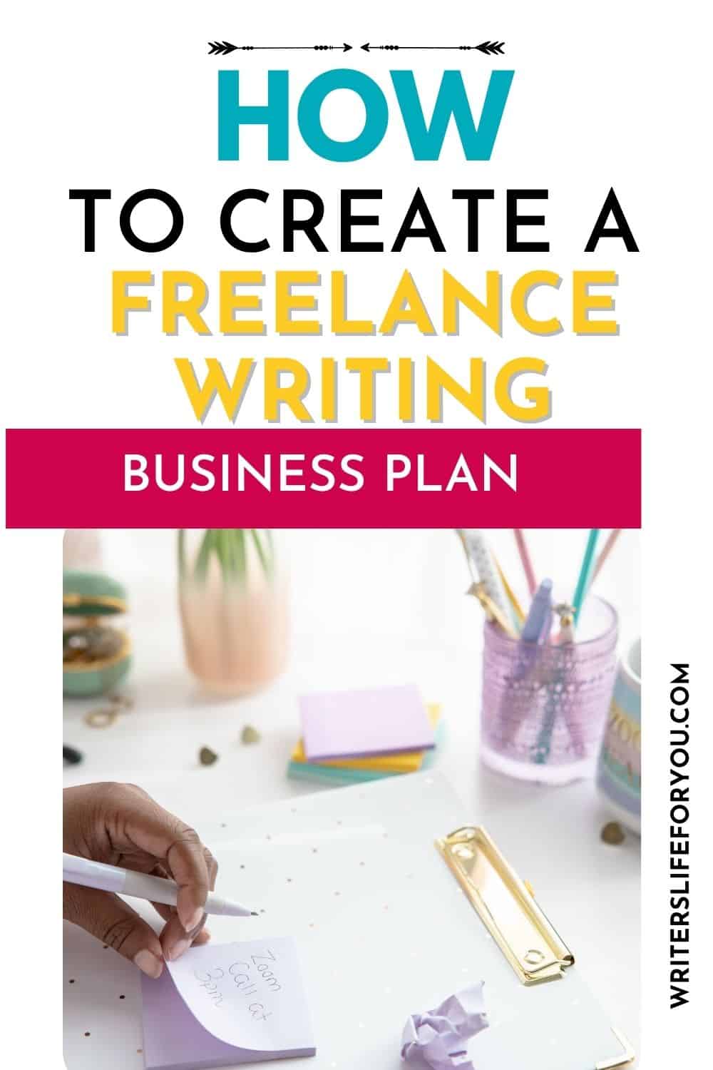 6 Top Tips for Creating Your Freelance Writing Business Plan