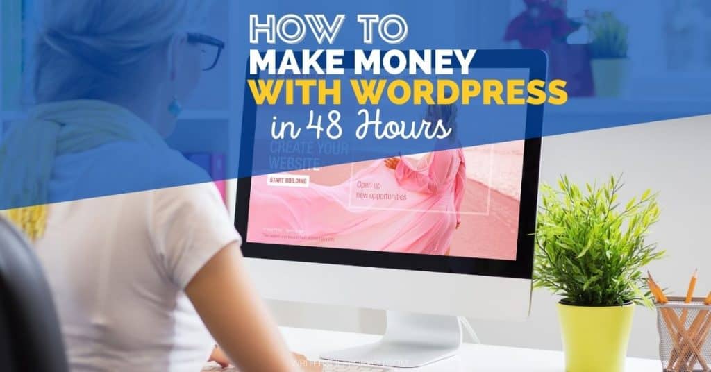 how to make money with wordpress in 48 hours woman creating website