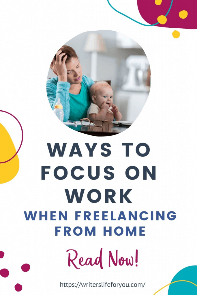 ways to focus on work when freelancing from home