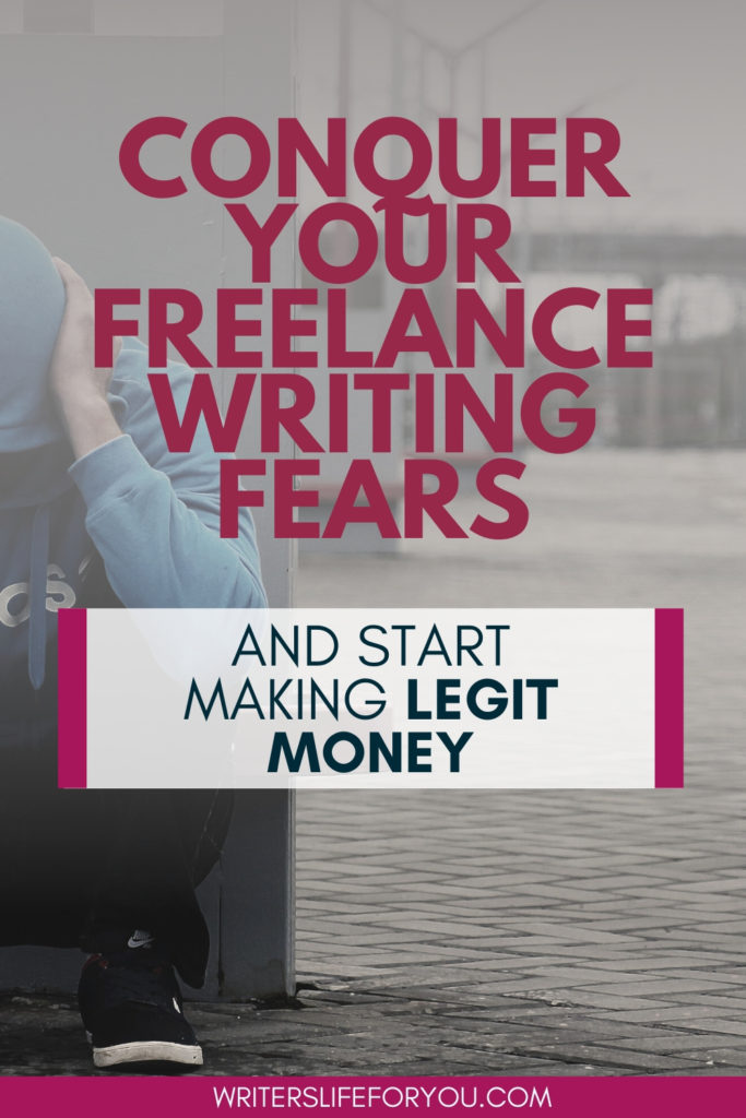 overcome your fears of freelance writing